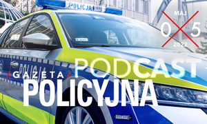 Gazeta Policyjna – maj 2022