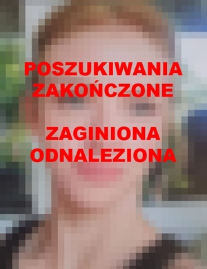 POSZUKIWANIA ZAKOŃCZONE ZAGINIONA ODNALEZIONA