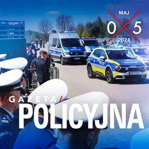 Gazeta Policyjna – maj 2024