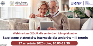 Webinarium CEDUR „Bezpieczne płatności w Internecie dla seniorów – III termin”
