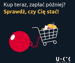 Kup teraz, zapłać później? Sprawdź, czy Cię stać!