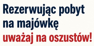 Majówka bez rozczarowań – uważaj na oszustów przy rezerwacji noclegu